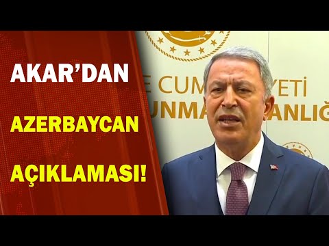 Bakan Akar'dan Azerbaycan'a Destek Açıklaması! 