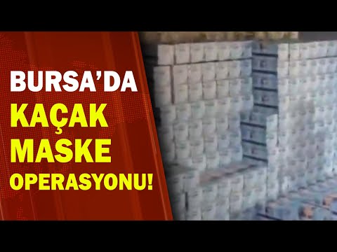 Bursa'da Kaçak Maske Operasyonu!