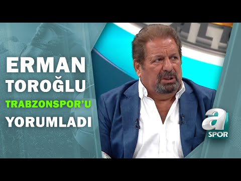 Erman Toroğlu: "Trabzonspor'un Ve Abdullah Avcı'nın ...