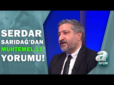 Serdar Sarıdağ Beşiktaş-Denizlispor Maçının Muhtemel 11'ini Yorumladı!  / Son Sayfa