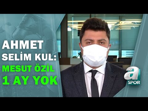 Ahmet Selim Kul, Mesut Özil'in Sakatlığındaki Son Durumu Açıkladı!  / Spor Ajansı