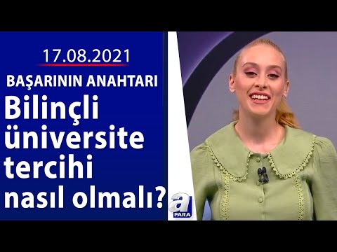 Bilinçli üniversite tercihi nasıl olmalı? / Başarının Anahtarı / 17.08.2021