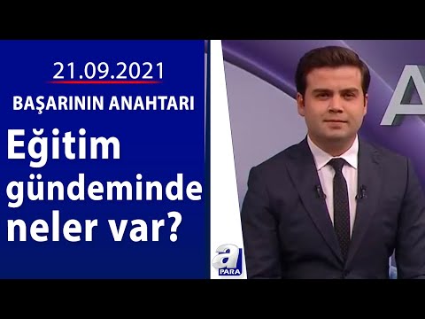Eğitim gündeminde neler var? / Başarının Anahtarı / 21.09.2021