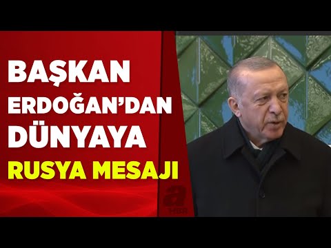 Başkan Erdoğan'dan Rusya-Ukrayna krizi ile ilgili çok net mesaj