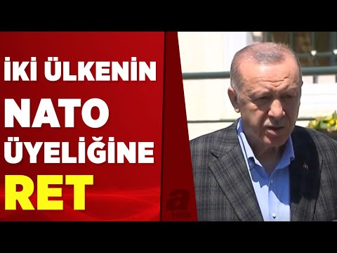 Başkan Erdoğan’dan Finlandiya ve İsveç’in NATO üyeliğine ret