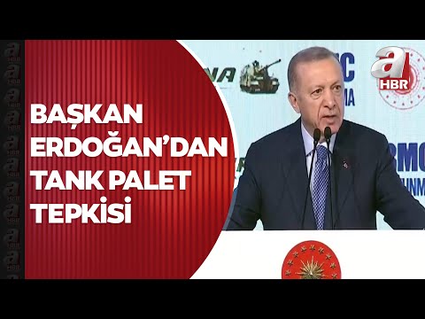 Başkan Erdoğan’dan tank palet tepkisi: Bir özür bile dilemediler!