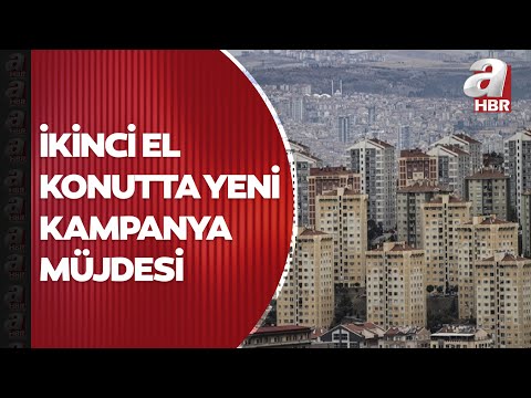 İkinci el konutta kampanya müjdesi! Bakan Nebati: Bakanlarla görüştük, çalışma yapılıyor