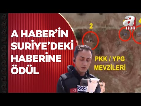 A Haber ekibinin Suriye'deki terör mevzilerini görüntülediği habere ödül!