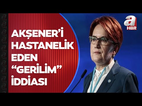 Akşener neden hastanelik oldu? İşte Akşener’i hastanelik eden gerilim iddiası