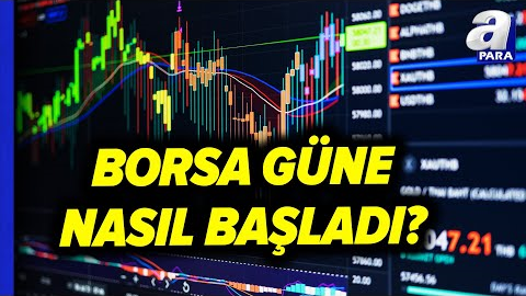 Borsa İstanbul Güne Nasıl Başladı? İşte Borsanın Hareket Yönü l A Para