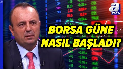 Borsa İstanbul Güne Nasıl Başladı? İşte Borsanın Hareket Yönü! İsmail Güner Değerlendirdi! | A Para