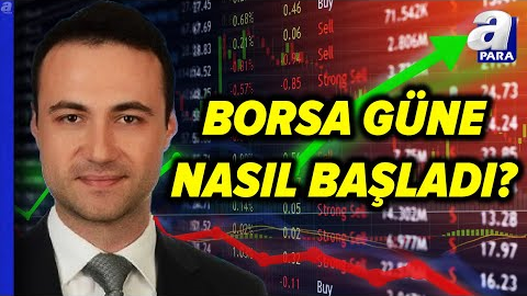 Borsa İstanbul Güne Nasıl Başladı? Borsanın Hareket Yönünü Oğuzhan Bıkmaz Değerlendirdi | A Para