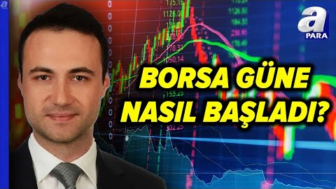 Borsa İstanbul Güne Nasıl Başladı? Borsanın Hareket Yönünü Oğuzhan Bıkmaz Değerlendirdi | A Para