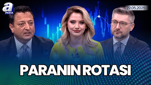 Borsada Orta Ve Uzun Vadede Beklentiler Ne Yönde? I Paranın Rotası | A Para