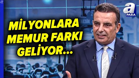 Milyonlara Memur Farkı Geliyor... Faruk Erdem Tek Tek Anlattı! | A Para
