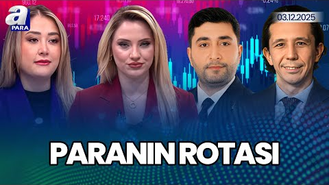 Kasım Ayı Enflasyon Rakamları Borsa İstanbul’u Nasıl Etkileyecekler? I Paranın Rotası | A Para