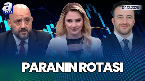 Merkez Bankası’nın Faiz Kararı Ve Piyasalara Yansıması Ne Olacak? I Paranın Rotası | A Para