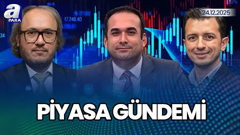 Piyasalar Yılı Nasıl Tamamlıyor? Altında Yükselişler Devam Edecek Mi? I Piyasa Gündemi | A Para