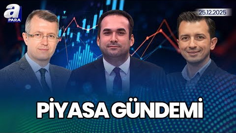 Sermaye Piyasaları Yılı Nasıl Tamamlıyor? Kurumlardan Altın İçin 2026 Tahminleri I Piyasa Gündemi