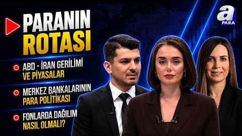 ABD - İran Gerilimi Fiyatlamalara Nasıl Yansıyor? I Paranın Rotası | A Para