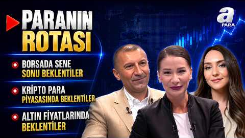 Jeopolitik Gelişmeler Ve Faiz Beklentileri Fiyatlamalara Nasıl Yansıyor? I Paranın Rotası | A Para