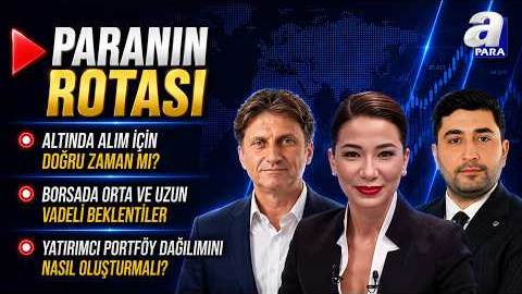 Altın Fiyatlarında Toparlanma Olacak Yatırımcılar Nelere Dikkat Etmeli? I Paranı Rotası | A Para