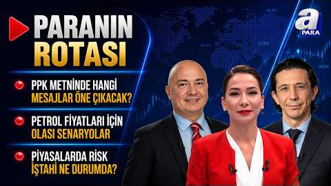 Petrolde Yükseliş Kalıcı Olacak Mı? I Paranın Rotası | A Para