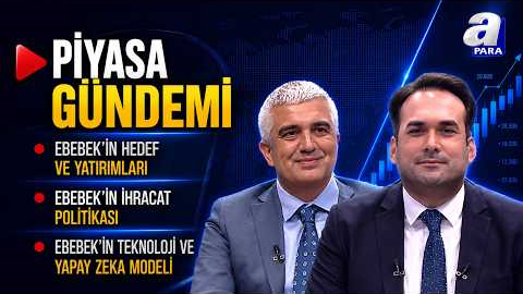 EBEBEK ’in Hedef Ve Yatırımları Neler? EBEBEK Genel Müdürü Can Karadeniz Açıkladı I Piyasa Gündemi