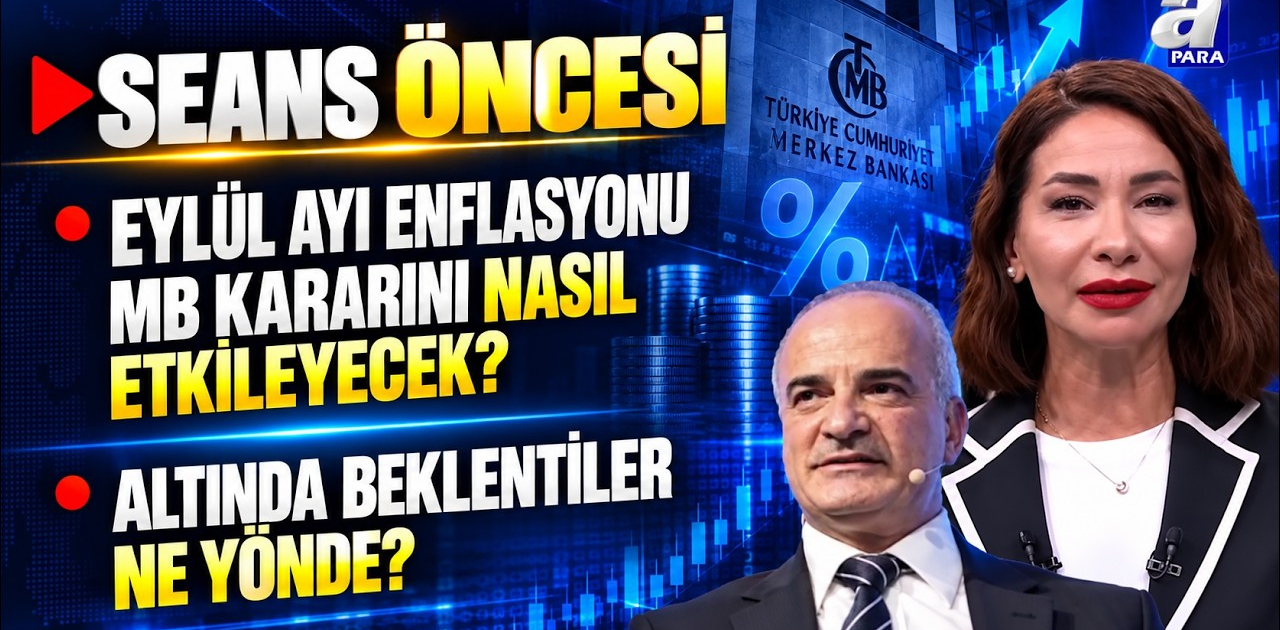 Eylül Ayı Enflasyonu MB Kararını Nasıl Etkileyecek? - Seans Öncesi  | A Para