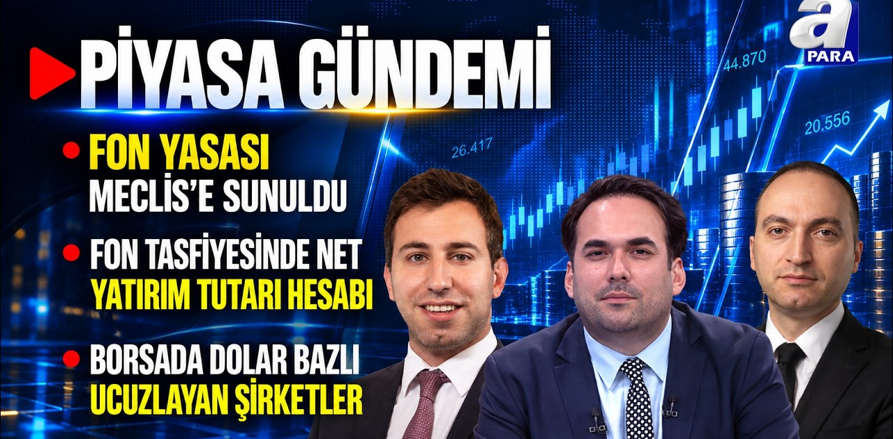 Fon Yatırımcılarına Ödeme Nasıl Yapılacak? İşte Fon Yasasında Öne Çıkanlar I Piyasa Gündemi