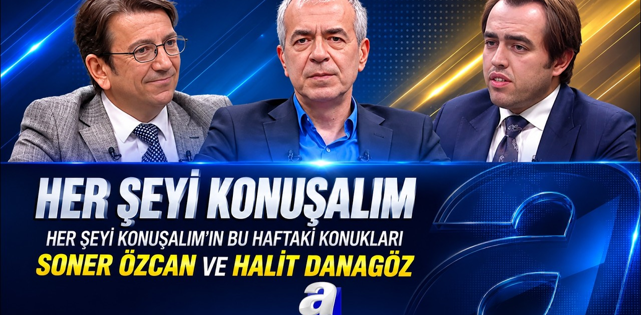 Her Şeyi Konuşalım’ın Bu Haftaki Konukları Soner Özcan Ve Halit Danagöz I Her Şeyi Konuşalım